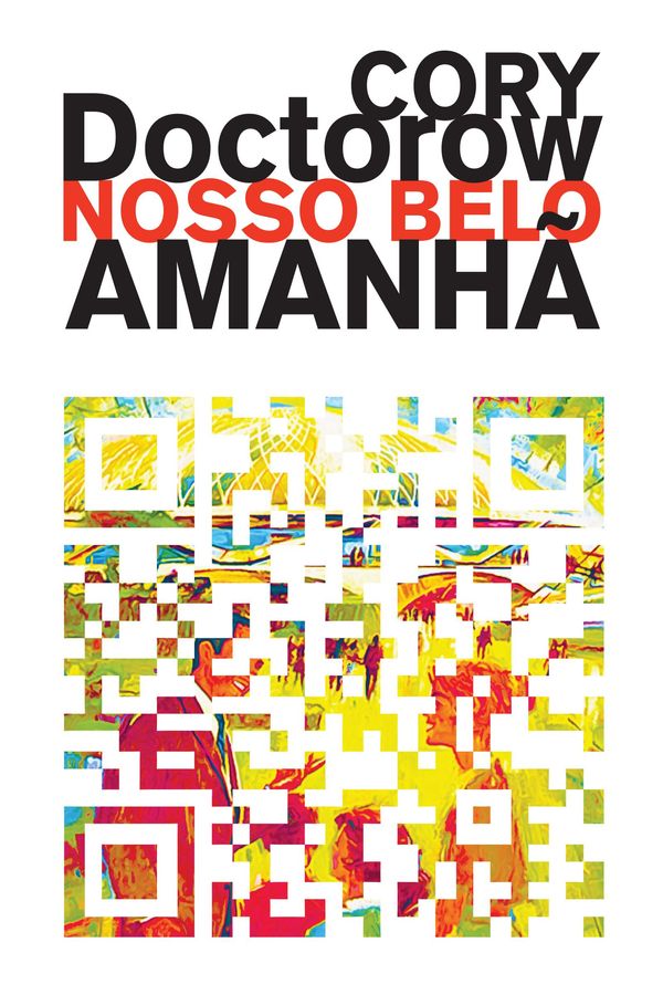 Cover Art for 9788564528475, Nosso Belo Amanhã by Cory Doctorow, Fábio Fernandes