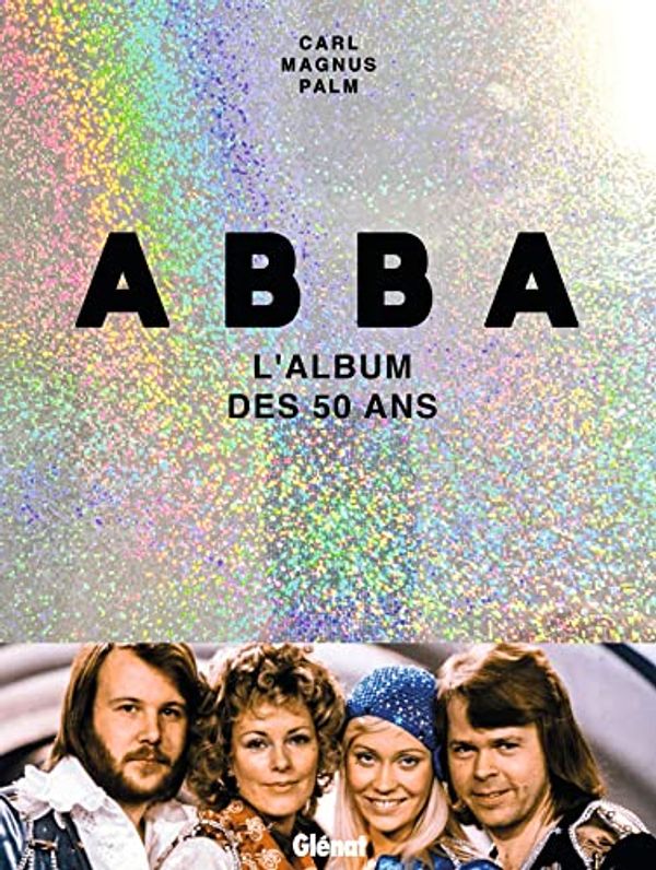 Cover Art for 9782344053942, ABBA: L'album des 50 ans by Palm, Carl Magnus