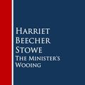 Cover Art for 9783736410596, The Minister's Wooing by Harriet Beecher Stowe