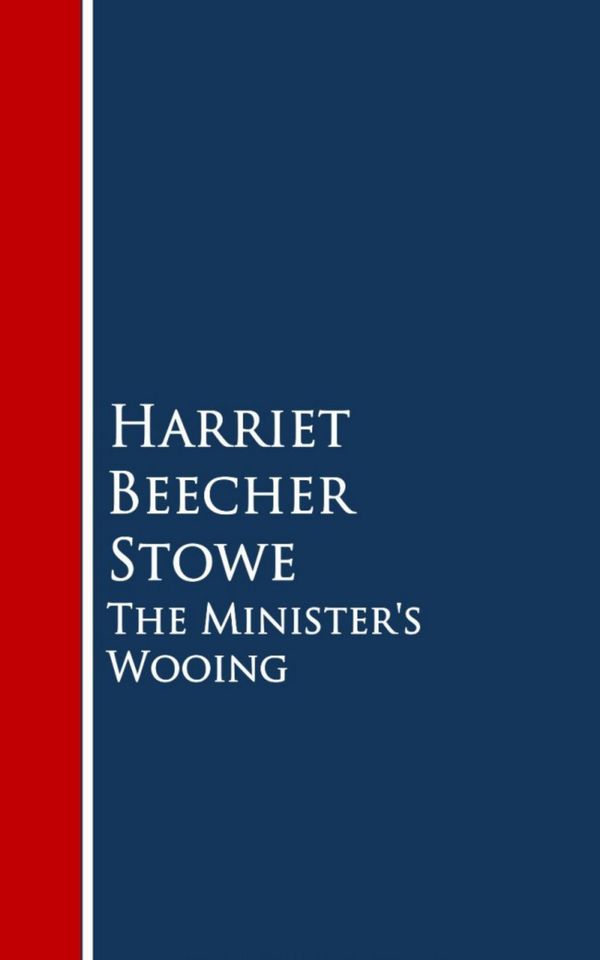 Cover Art for 9783736410596, The Minister's Wooing by Harriet Beecher Stowe