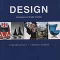 Cover Art for 9781554073108, Design: Intelligence Made Visible by Stephen Bayley, Terence Conran
