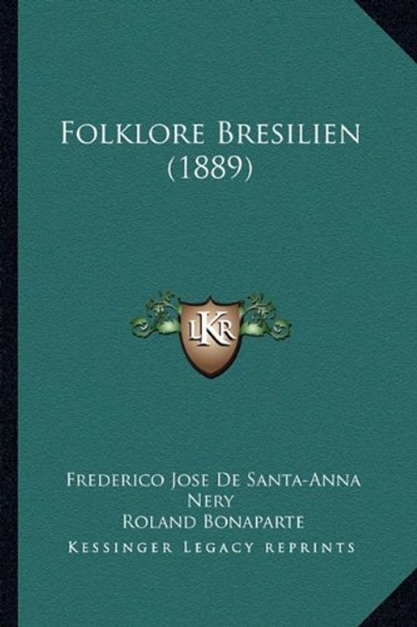 Cover Art for 9781164648659, Folklore Bresilien (1889) by Frederico Jose Santa De Nery
