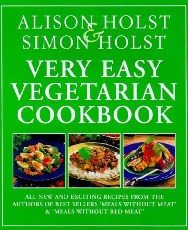 Cover Art for 9780908808892, Very Easy Vegetarian Cookbook by Alison Holst, Simon Holst