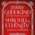 Cover Art for 9781786691699, Shroud of Eternity (Sister of Darkness: The Nicci Chronicles) by Terry Goodkind