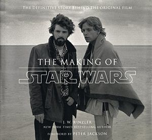 Cover Art for 9780091920142, The Definitive Story Behind the Original Film: The Making of Star Wars: Based on the Lost Interviews From the Official Lucasfilm Archives by J W. Rinzler
