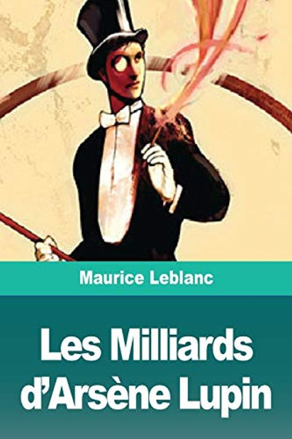 Cover Art for 9783967874693, Les Milliards d'Arsène Lupin by Maurice Leblanc