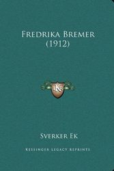Cover Art for 9781165326990, Fredrika Bremer (1912) by Sverker Ek