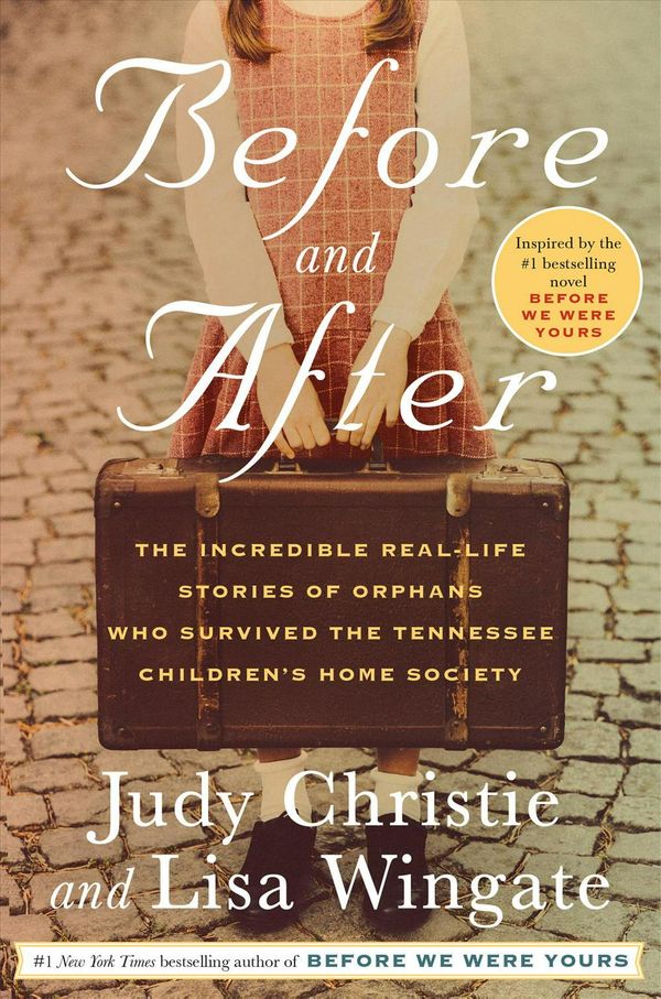 Cover Art for 9780593130148, Before and After: The Incredible Real-Life Stories of Orphans Who Survived the Tennessee Children's Home Society by Judy Christie, Lisa Wingate