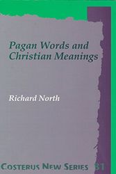 Cover Art for 9789051833058, Pagan Words and Christian Meanings (Costerus New Series): 81 by Richard North