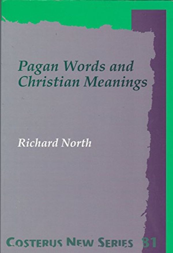 Cover Art for 9789051833058, Pagan Words and Christian Meanings (Costerus New Series): 81 by Richard North