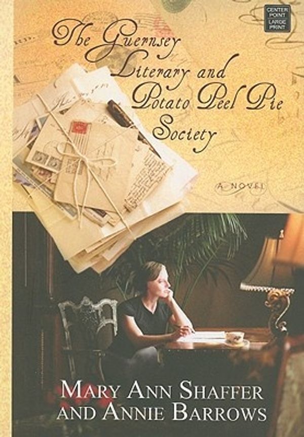 Cover Art for 9781602852693, The Guernsey Literary and Potato Peel Pie Society by Mary Ann Shaffer, Annie Barrows