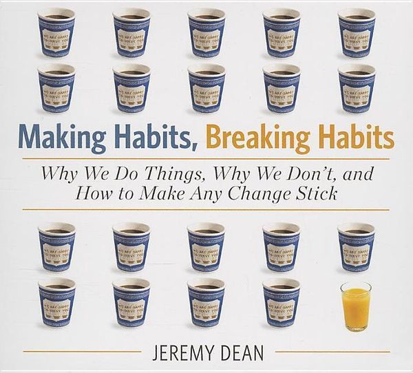 Cover Art for 9781469086927, Making Habits, Breaking Habits by Jeremy Dean