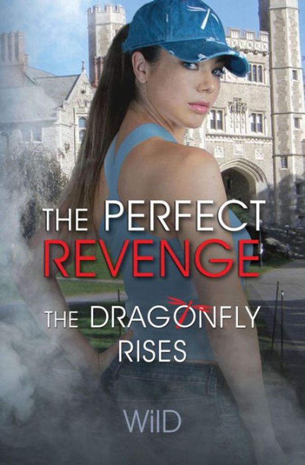 Cover Art for 9780983421818, The Perfect Revenge: The Dragonfly Rises by WilD