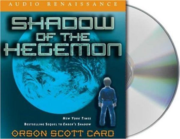 Cover Art for 9781593974800, Shadow of the Hegemon (Ender Wiggin Saga) by Orson Scott Card