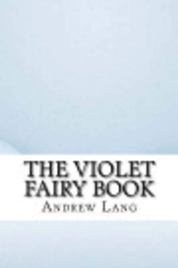 Cover Art for 9781533175038, The Violet Fairy Book by Andrew Lang