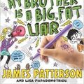 Cover Art for 9780316401050, Middle School: My Brother Is a Big, Fat Liar by James Patterson