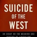 Cover Art for 9781594037832, Suicide of the West: An Essay on the Meaning and Destiny of Liberalism by James Burnham