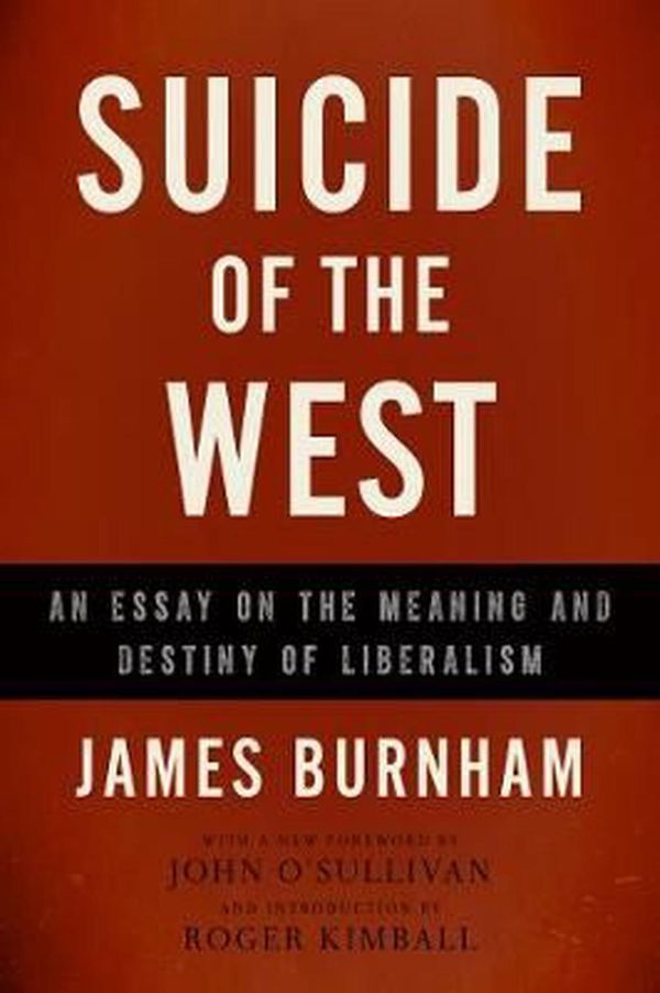 Cover Art for 9781594037832, Suicide of the West: An Essay on the Meaning and Destiny of Liberalism by James Burnham