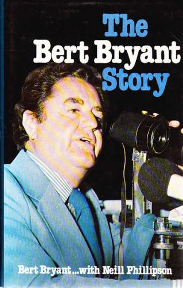 Cover Art for 9780727009975, THE BERT BRYANT STORY by BERT with PHILLIPSON, NEILL BRYANT