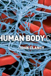 Cover Art for 9780857386045, The Human Body Close-Up by John Clancy