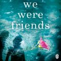 Cover Art for 9781405917964, When We Were Friends by Tina Seskis