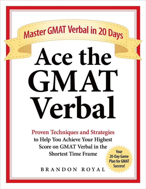 Cover Art for 9781897393581, Ace the GMAT Verbal: Master GMAT Verbal in 20 Days by Brandon Royal