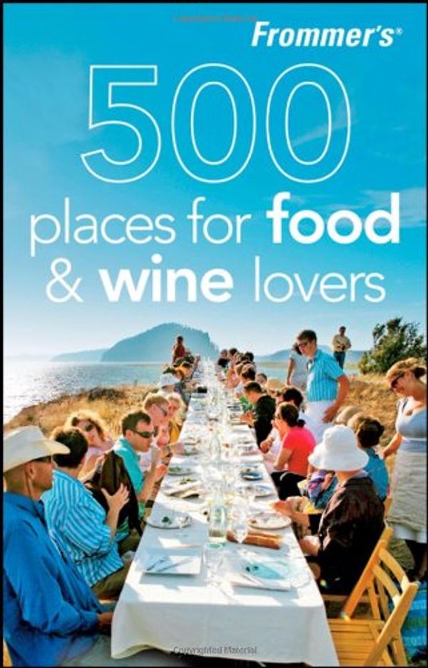 Cover Art for 9780470287750, Frommer's 500 Places for Food and Wine Lovers by Holly Hughes