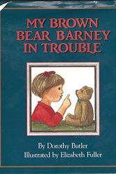 Cover Art for 9780688105228, My Brown Bear Barney in Trouble by Dorothy Butler