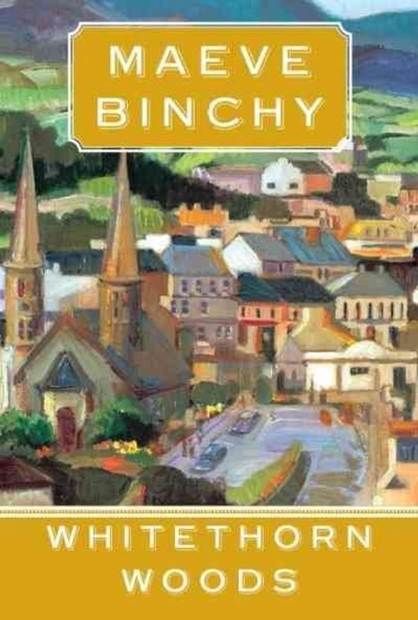 Cover Art for 9780307265784, WHITETHORN WOODS by Maeve Binchy
