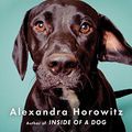 Cover Art for B01CO34JHU, Being a Dog: Following the Dog Into a World of Smell by Alexandra Horowitz
