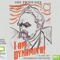 Cover Art for 9781489460318, I am Dynamite!: A Life of Nietzsche by Sue Prideaux