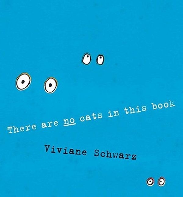 Cover Art for 9780763649548, There Are No Cats in This Book by Viviane Schwarz