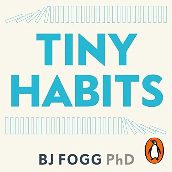 Cover Art for B07ZWCTB5S, Tiny Habits: The Small Changes That Change Everything by Bj Fogg