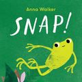 Cover Art for 9781914484346, Snap! by Anna Walker