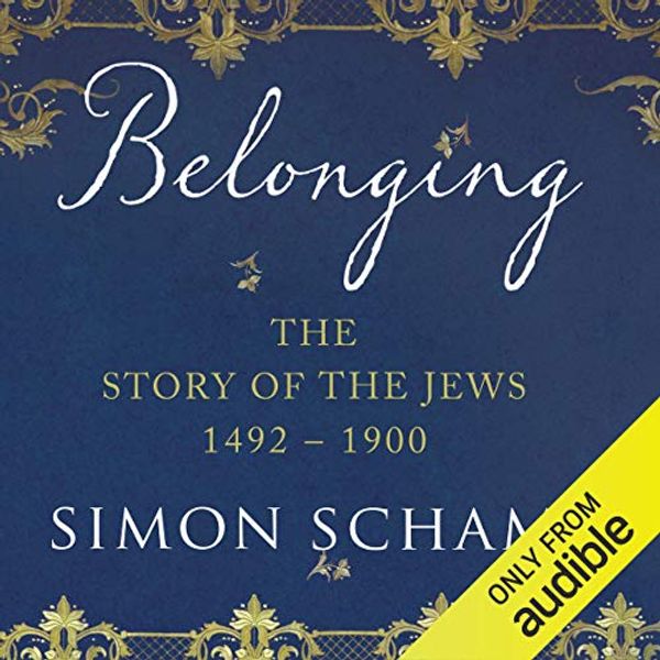 Cover Art for B0757XBK7M, Belonging: The Story of the Jews: When Words Fail (1492 - 1900) by Simon Schama