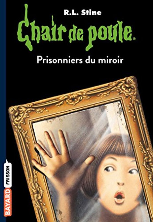 Cover Art for B01HUPUMJQ, Chair de poule, Tome 4: Prisonniers du miroir by R.l Stine