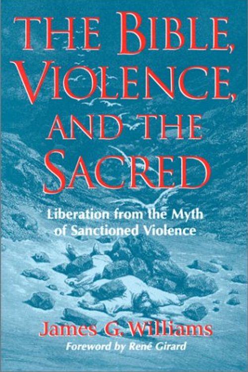 Cover Art for 9781563381164, The Bible, Violence, and the Sacred by James G. Williams