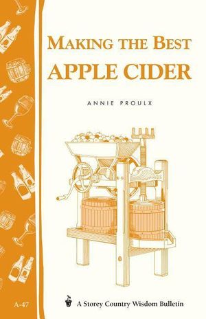 Cover Art for 9780882662220, Making the Best Apple Cider by Annie Proulx
