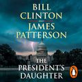 Cover Art for B0892P1D9D, The President’s Daughter by President Bill Clinton, James Patterson