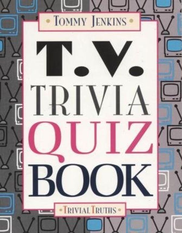 Cover Art for 9780760726693, T.V. Trivia Quiz Book (Trivial Truths) by 