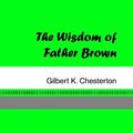Cover Art for 9781420925654, The Wisdom of Father Brown by Gilbert K. Chesterton