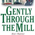 Cover Art for 9781849015028, Gently Through the Mill by Alan Hunter