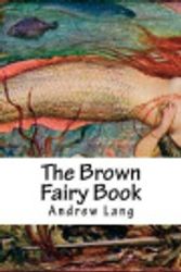 Cover Art for 9781721847280, The Brown Fairy Book by Andrew Lang