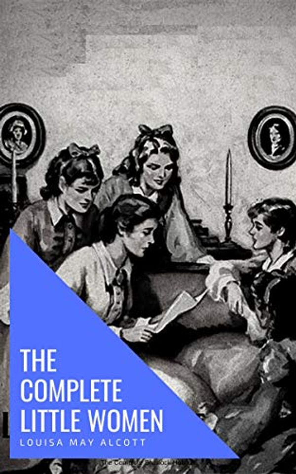 Cover Art for B07RQ73MK5, The Complete Little Women: Little Women, Good Wives, Little Men, Jo's Boys by Alcott, Louisa May, house, knowledge