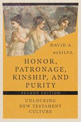 Cover Art for 9781514003855, Honor, Patronage, Kinship, and Purity: Unlocking New Testament Culture by deSilva, David A.