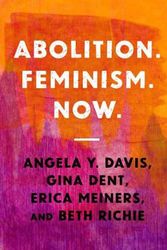 Cover Art for 9781642592580, Abolition. Feminism. Now (Abolitionist Papers) by Angela Y. Davis, Gina Dent, Erica R. Meiners, Beth E. Richie