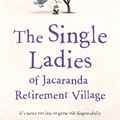 Cover Art for 9781473685833, The Single Ladies of Jacaranda Retirement Village by Joanna Nell