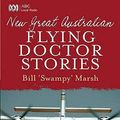 Cover Art for 9780733325519, New Great Australian Flying Doctor Stories by Bill Marsh