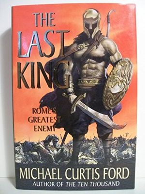 Cover Art for 9780312275396, The Last King by Michael Curtis Ford