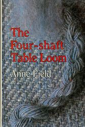 Cover Art for 9780852197462, Four-Shaft Table Loom by Anne Field